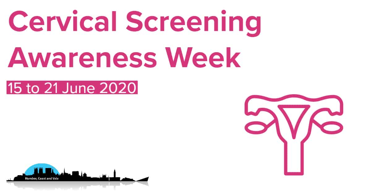 A graphic to advertise Cervical Screening Awareness Week 2020, occurring 15th to 21st June. The Humber, Coast and Vale logo is in the bottom left of the image.