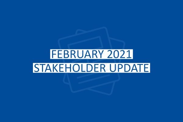 Blue graphic displaying the title of the February 2021 Stakeholder Update